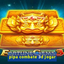 pipa combate 3d jogar